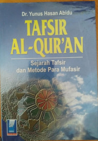 Tafsir Al-Qur'an : Sejarah Tafsir dan Metode Para Mufasir