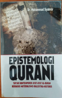 Epistemologi Qurani: Tafsir Kontemporer Ayat-ayat Al-Quran berbasis Materialisme-Dialektika-Historis