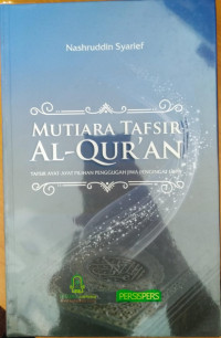 Mutiara Tafsir Al-Qur'an : Tafsir Ayat-Ayat Pilihan Penggugah Jiwa Pengingat Lupa