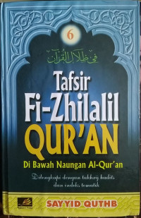 Tafsir Fi-Zhilalil Qur'an di bawah naungan Al-Qur'an Jilid 6